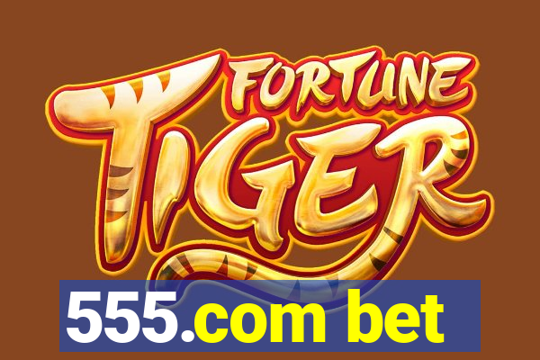 555.com bet